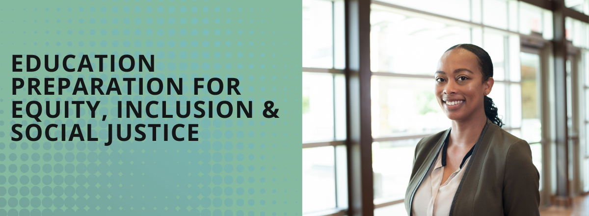 Banner reading 'Education Preparation for Equity, Inclusion & Justice'  featuring an image of a school administrator